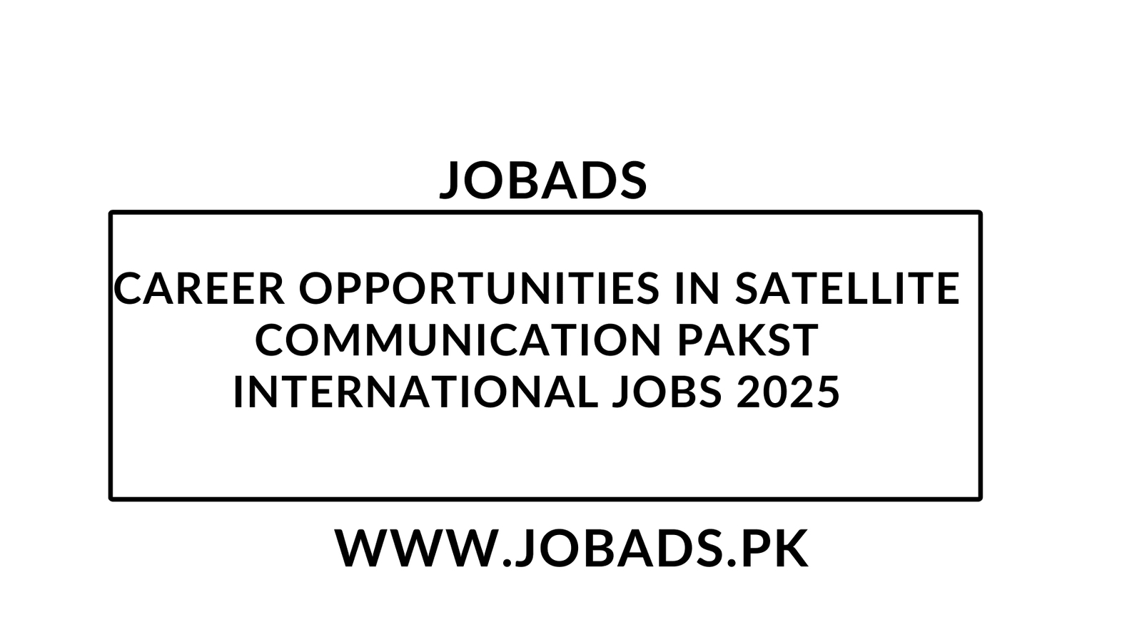 Career Opportunities in Satellite Communication Pakst International jobs 2025