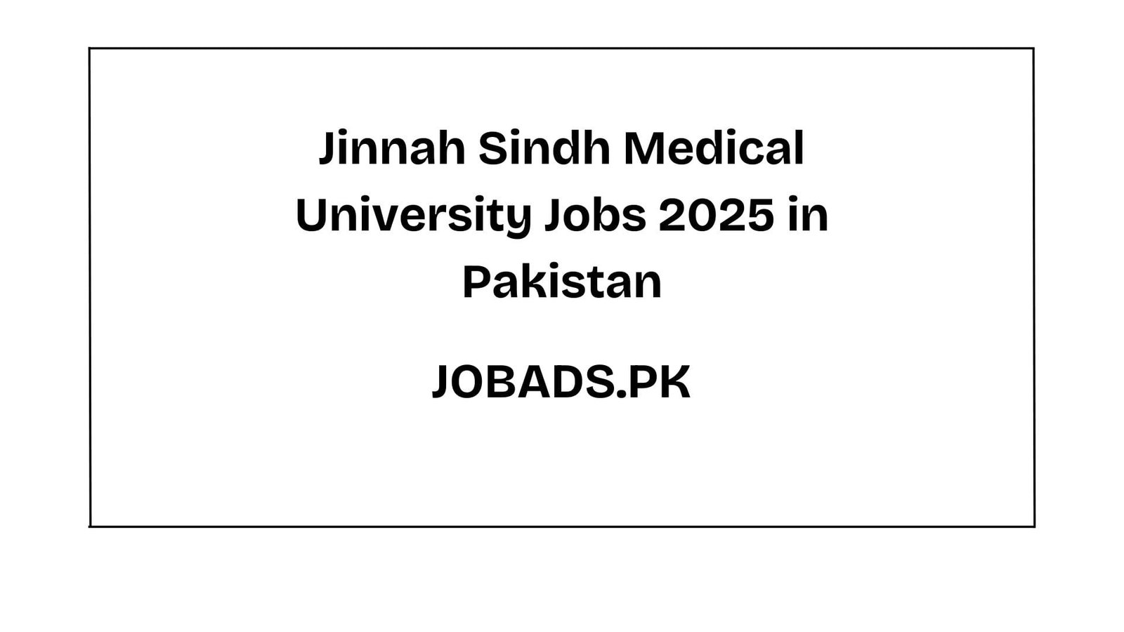Jinnah Sindh Medical University Jobs 2025 in Pakistan