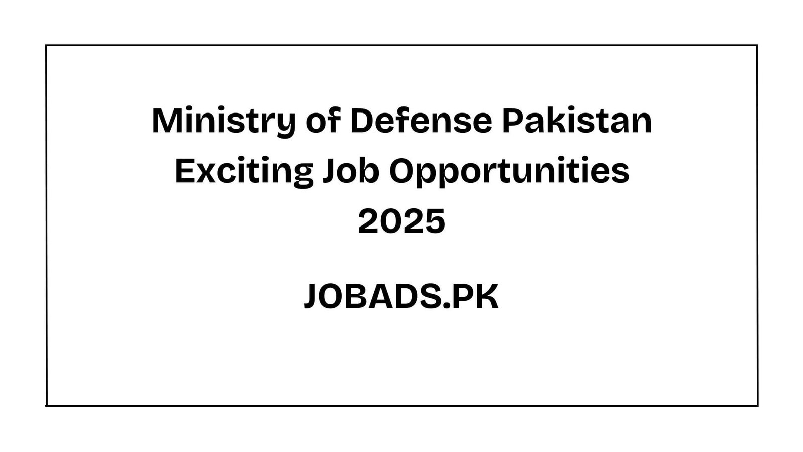 Ministry of Defense Pakistan Exciting Job Opportunities 2025