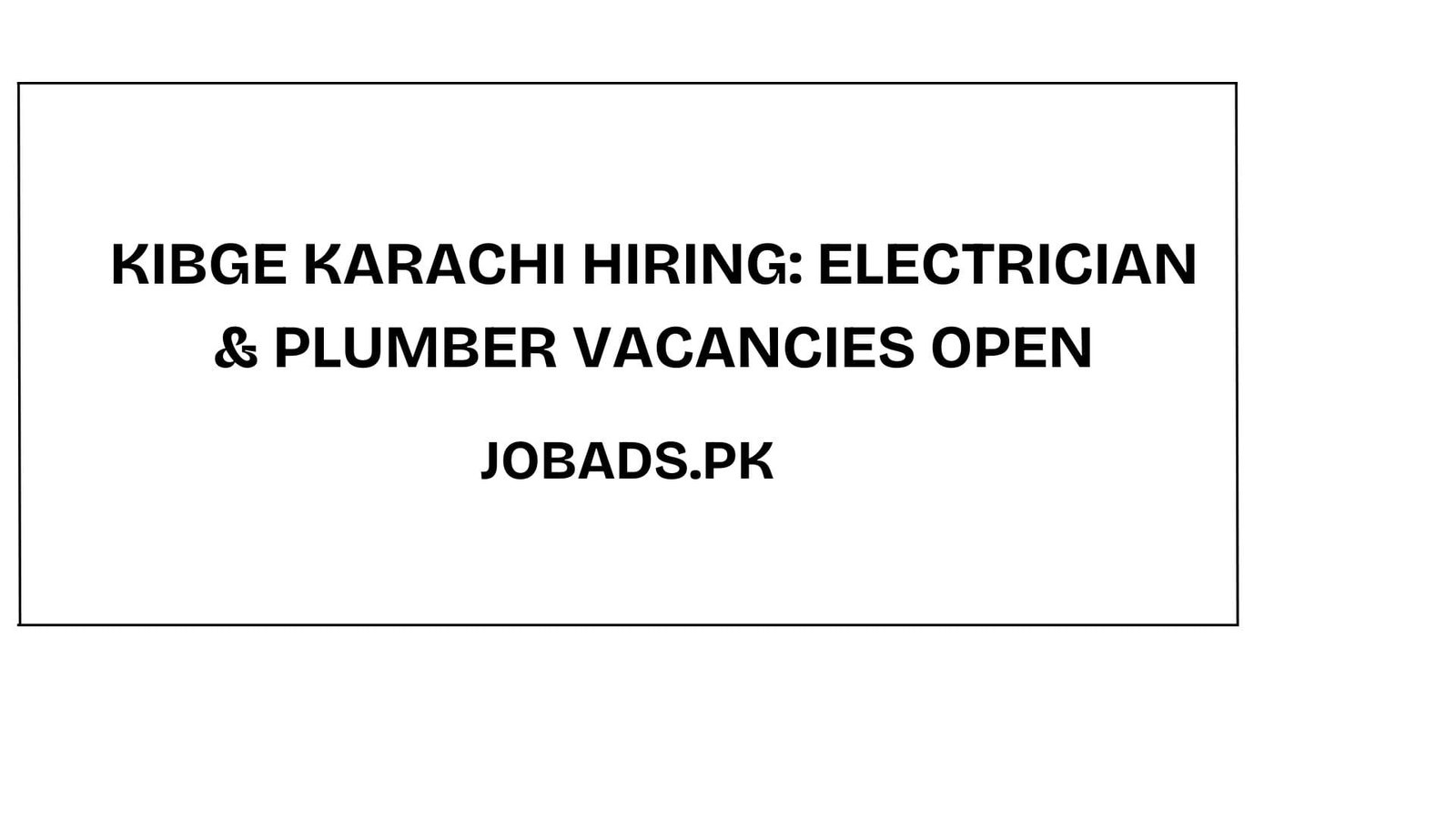 KIBGE Karachi Hiring: Electrician & Plumber Vacancies Open