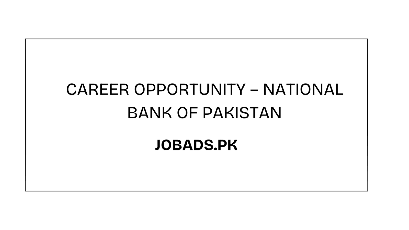 Career Opportunity – National Bank of Pakistan